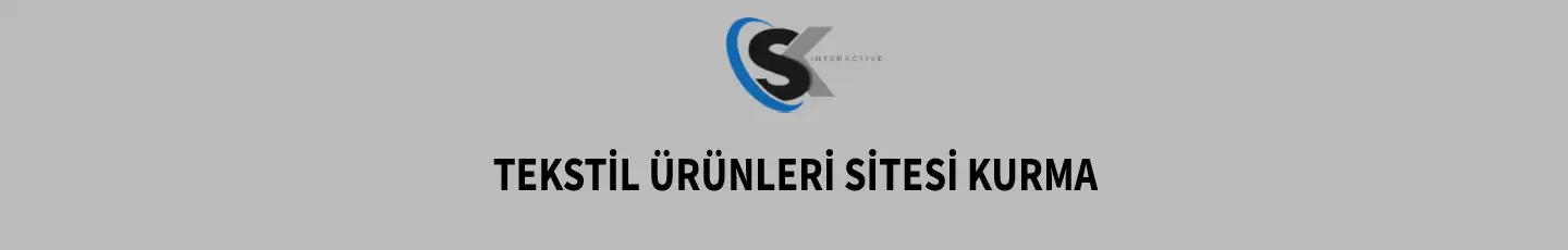 Tekstil Ürünleri Sitesi Kurma